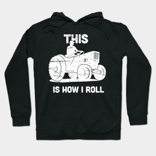 This Is How I Roll | Funny Farmer Tractor Hoodie